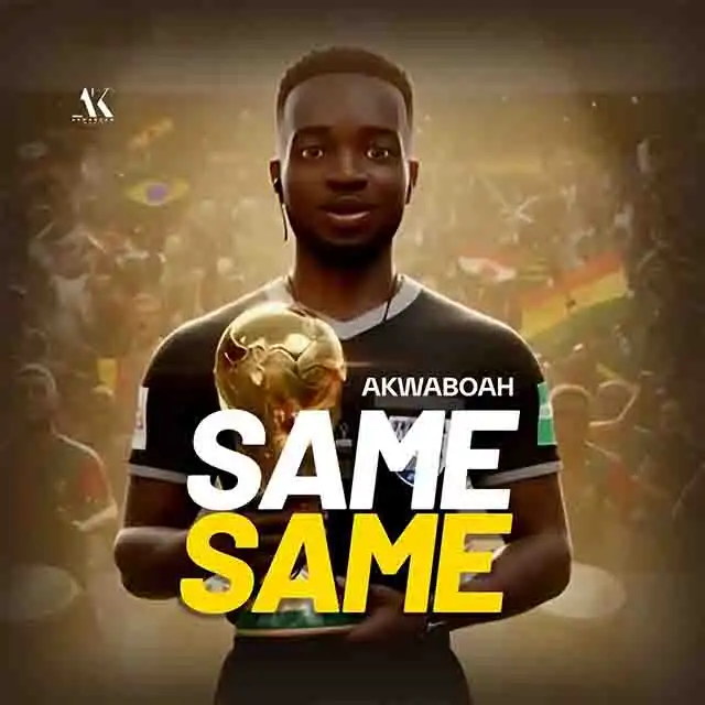 Akwaboah - Same Same (Produced by Akwaboah)